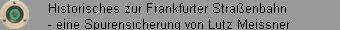 Historisches zur Stilllegung von Straßenbahnstrecken in Frankfurt am Main Berichte zur Spurensicherung